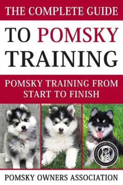 Cover for Pomsky Owners Association · Complete Guide to Pomsky Training (Book) (2017)