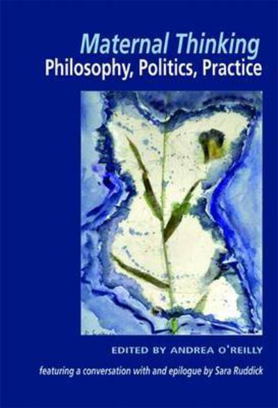 Cover for Andrea O'Reilly · Maternal Thinking: Philosophy, Politics, Practice (Paperback Book) (2009)