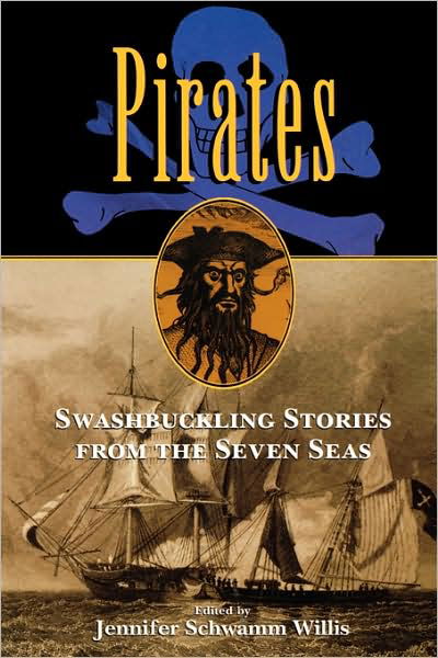 Cover for Jennifer Willis · Pirates: Swashbuckling Stories from the Seven Seas (Paperback Book) (2004)