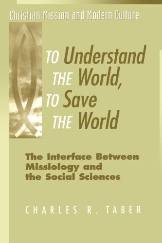 To Understand the World, to Save the World - Christian Mission & Modern Culture S. - Charles R. Taber - Książki - Continuum International Publishing Group - 9781563383168 - 1 lipca 2000