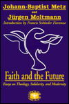 Cover for Jurgen Moltmann · Faith and the Future: Essays on Theology, Solidarity, and Modernity (Concilium) (Pocketbok) (1995)