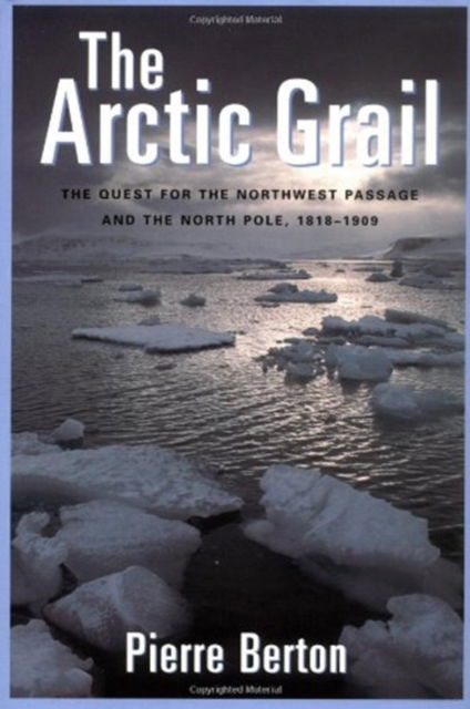 Cover for Pierre Berton · Arctic Grail: The Quest for the Northwest Passage and the North Pole 1818-1909 (Paperback Book) [New edition] (2000)