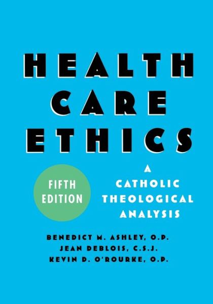 Cover for Benedict M. Ashley · Health Care Ethics: A Catholic Theological Analysis, Fifth Edition (Paperback Book) [Fifth edition] (2006)