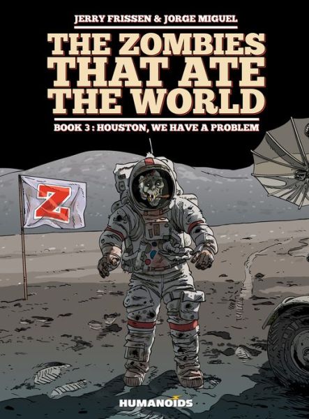 Cover for Jerry Frissen · The Zombies That Ate the World #3: Houston, We Have a Problem (Inbunden Bok) (2015)