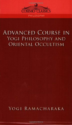 Cover for Ramacharaka · Advanced Course in Yogi Philosophy and Oriental Occultism (Taschenbuch) (2005)