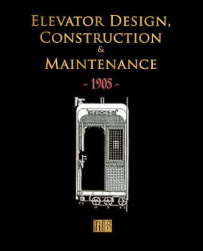 Cover for Merchant Books · Elevator Design, Construction and Maintenance - 1905 (Paperback Book) (2008)