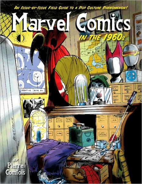 Cover for Pierre Comtois · Marvel Comics In The 1960s: An Issue-By-Issue Field Guide To A Pop Culture Phenomenon (Paperback Book) (2009)