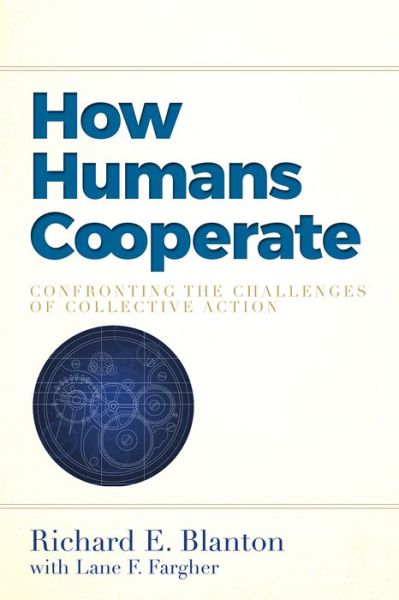 Cover for Richard E. Blanton · How Humans Cooperate: Confronting the Challenges of Collective Action (Paperback Book) (2016)