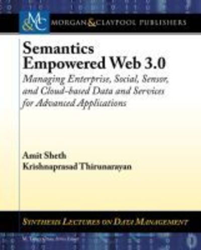 Cover for Amit Sheth · Semantics Empowered Web 3.0: Managing Enterprise, Social, Sensor, and Cloud-based Data and Services for Advanced Applications - Synthesis Lectures on Data Management (Taschenbuch) (2012)