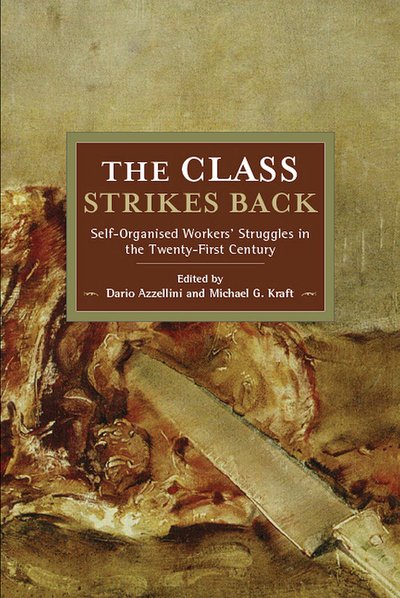 Cover for Micheal G  Kraft · The Class Strikes Back: Self-Organised Workers' Struggles in the Twenty-First Centu ry (Taschenbuch) (2019)