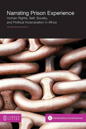 Cover for Ken Walibora Waliaula · Narrating Prison Experience: Human Rights, Self, Society, and Political Incarceration in Africa (Paperback Book) (2014)