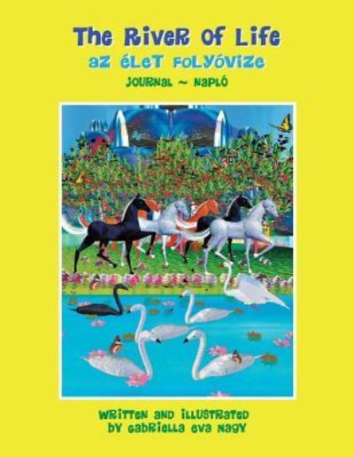 The River of Life - Gabriella Eva Nagy - Books - Halo Publishing International - 9781612445168 - November 4, 2016