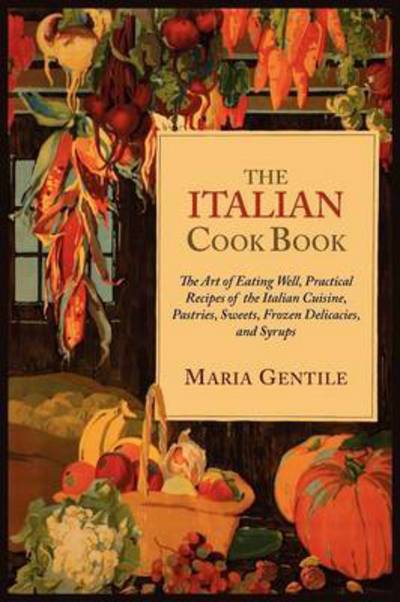 Cover for Maria Gentile · The Italian Cook Book (Paperback Book) (2011)