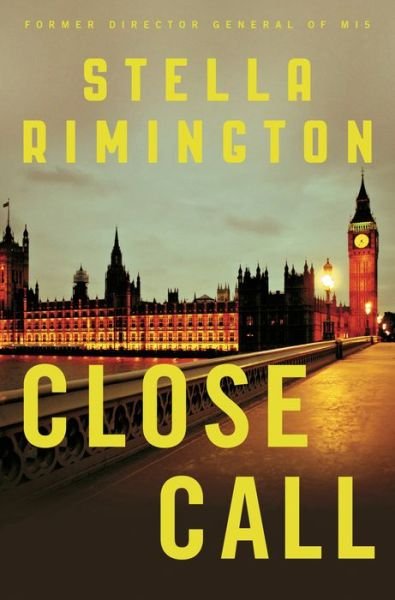Cover for Stella Rimington · Close Call: a Liz Carlyle Novel (Liz Carlyle Novels) (Hardcover Book) (2014)