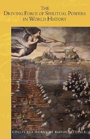 The Driving Force of Spiritual Powers in World History: (Cw 222) - Collected Works of Rudolf Steiner - Rudolf Steiner - Kirjat - SteinerBooks, Inc - 9781621483168 - tiistai 9. toukokuuta 2023