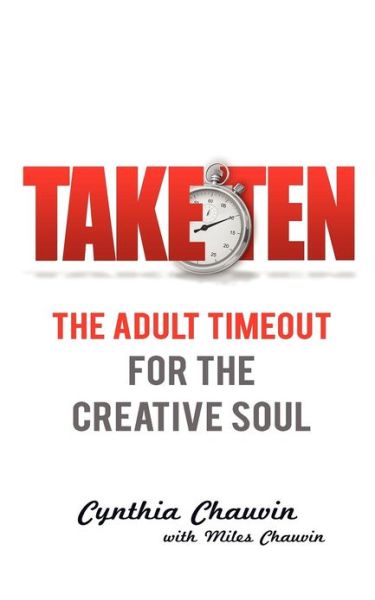 Cover for Miles Chauvin · Take Ten the Adult Timeout for the Creative Soul (Paperback Book) (2012)