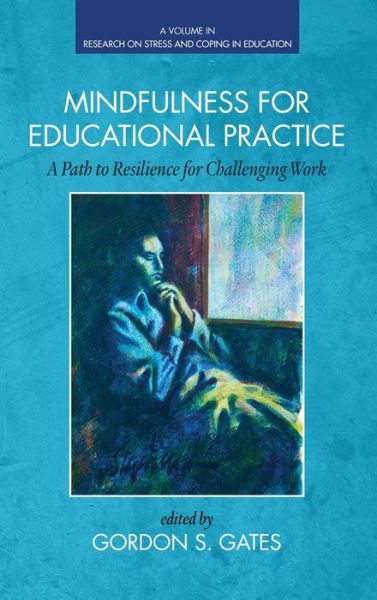 Cover for Gordon S Gates · Mindfulness for Educational Practice: a Path to Resilience for Challenging Work (Hc) (Hardcover Book) (2015)