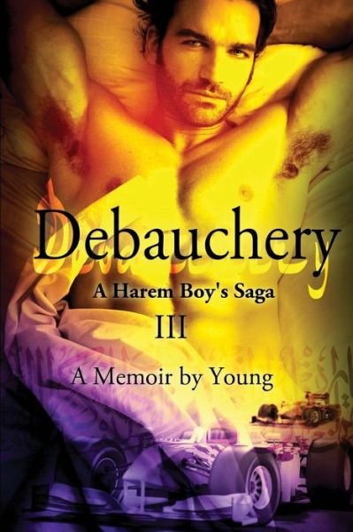 Cover for Young · Debauchery (A Harem Boy's Saga) (Volume 3) (Paperback Bog) (2014)
