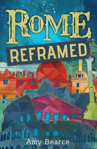 Cover for Amy Bearce · Rome Reframed (Paperback Book) (2021)