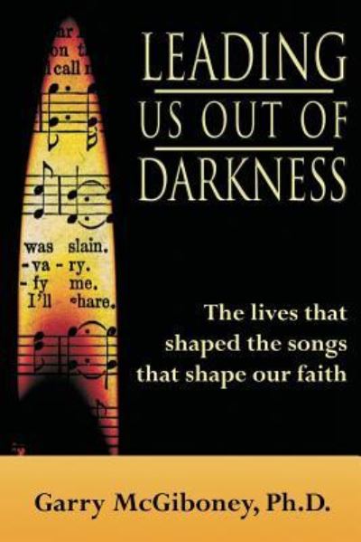 Cover for Garry W. McGiboney Ph.D. · Leading Us Out of Darkness (Paperback Book) (2016)