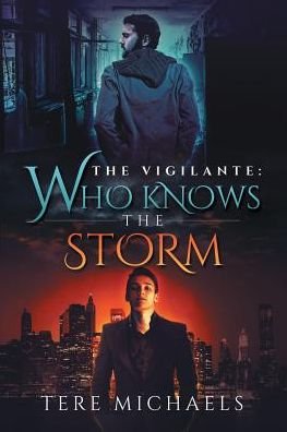 Cover for Tere Michaels · Who Knows the Storm Volume 1 - The Vigilante (Paperback Bog) [New edition] (2014)