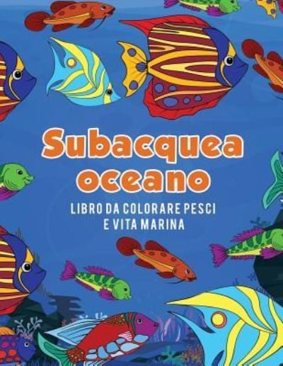 Cover for Young Scholar · Oceano subacquea libro da colorare pesci e vita marina (Taschenbuch) (2017)
