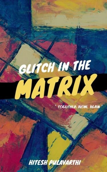 Cover for Hitesh Pulavarthi · Glitch In The Matrix (Paperback Book) (2020)