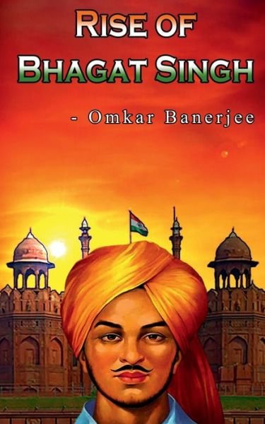 Cover for Omkar Banerjee · Rise of Bhagat Singh (Book) (2021)