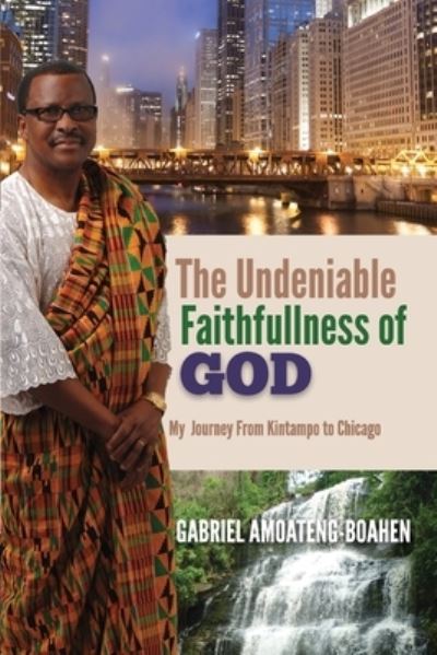 Cover for Gabriel Amoateng-Boahen · The Undeniable Faithfullness of God (Paperback Book) (2019)