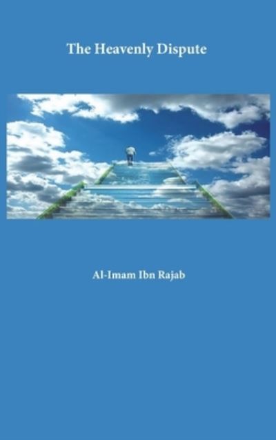 Cover for Al-Imam Ibn Rajab · The Heavenly Dispute (Hardcover Book) (2021)