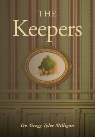 Cover for Dr Gregg Tyler Milligan · The Keepers (Hardcover Book) (2020)