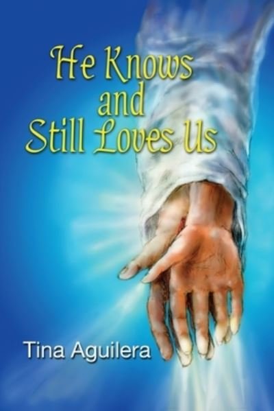 Cover for Tina Aguilera · He Knows and Still Loves Us (Paperback Book) (2020)