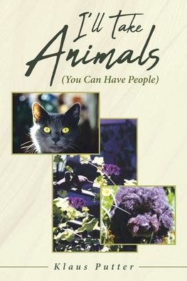 Cover for Klaus Putter · I'll Take Animals (You Can Have People) (Paperback Book) (2022)