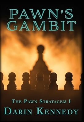 Cover for Darin Kennedy · Pawn's Gambit (Hardcover bog) (2019)