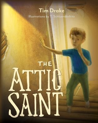 Cover for Tim Drake · Attic Saint (Book) (2019)