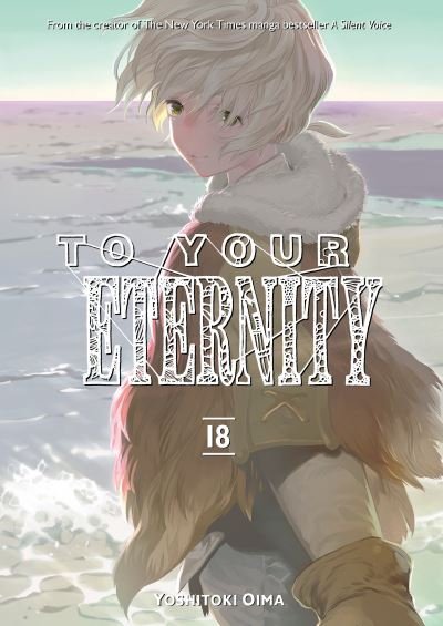 Cover for Yoshitoki Oima · To Your Eternity 18 - To Your Eternity (Taschenbuch) (2023)