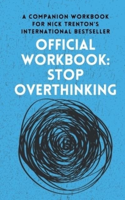 Cover for Nick Trenton · OFFICIAL WORKBOOK for STOP OVERTHINKING (Bog) (2022)