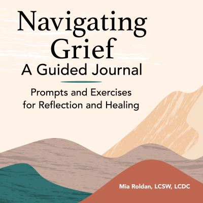 Cover for Mia Roldan · Navigating Grief: A Guided Journal (Paperback Book) (2021)