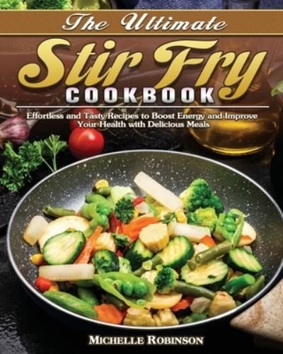 Cover for Michelle Robinson · The Ultimate Stir Fry Cookbook (Paperback Book) (2020)