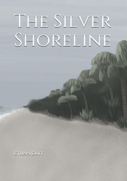 Cover for Ethan Bailey Duff · The Silver Shoreline (Paperback Book) (2020)