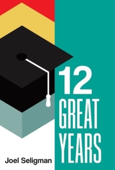 Cover for Joel Seligman · Twelve Great Years (Book) (2022)