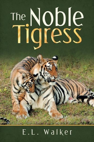 Cover for E L Walker · The Noble Tigress (Paperback Book) (2020)