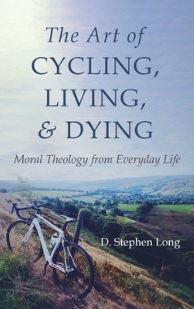 Cover for D. Stephen Long · Art of Cycling, Living, and Dying (N/A) (2021)