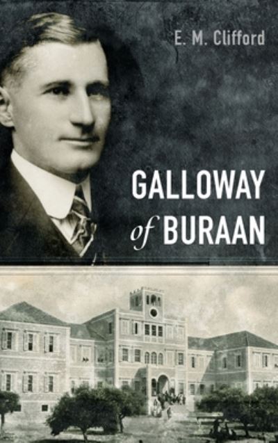 Cover for E M Clifford · Galloway of Buraan (Hardcover Book) (2022)