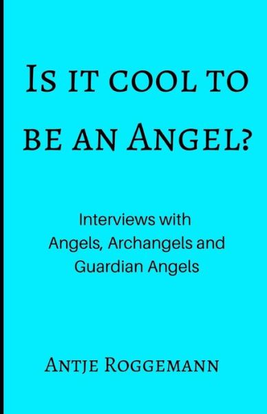 Cover for Antje Roggemann · Is It Cool To Be An Angel? (Paperback Book) (2019)