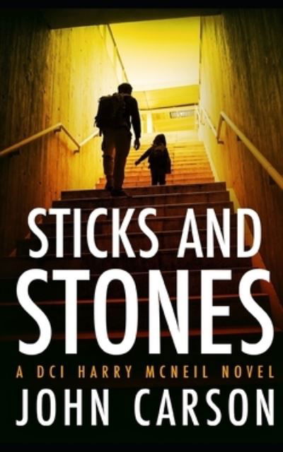 Sticks and Stones - John Carson - Kirjat - Independently Published - 9781688785168 - maanantai 26. elokuuta 2019