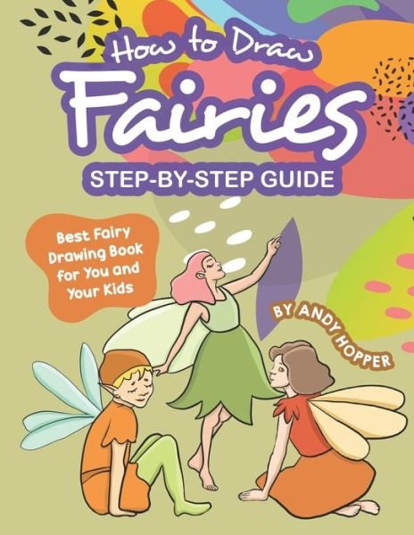 Cover for Andy Hopper · How to Draw Fairies Step-by-Step Guide (Paperback Book) (2019)