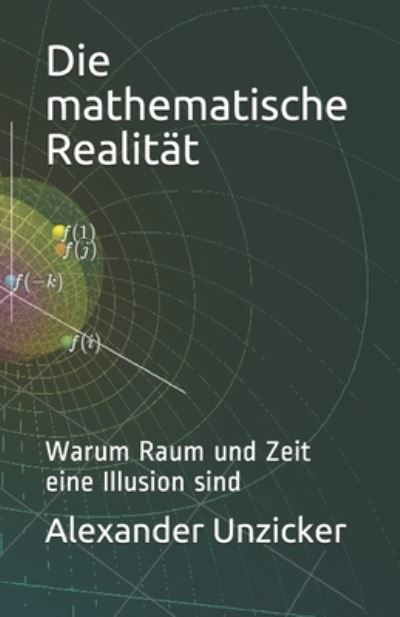 Die mathematische Realitat - Alexander Unzicker - Książki - Independently Published - 9781713256168 - 10 grudnia 2019