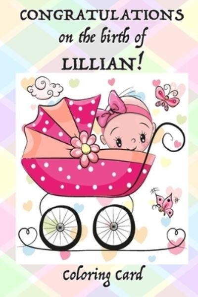 Cover for Florabella Publishing · CONGRATULATIONS on the birth of LILLIAN! (Coloring Card) (Paperback Book) (2018)