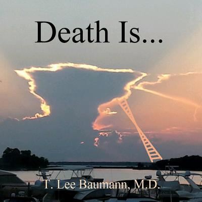 Cover for T Lee Baumann MD · Death Is... (Paperback Book) (2018)